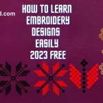 How to learn embroidery designs easily 2023 free