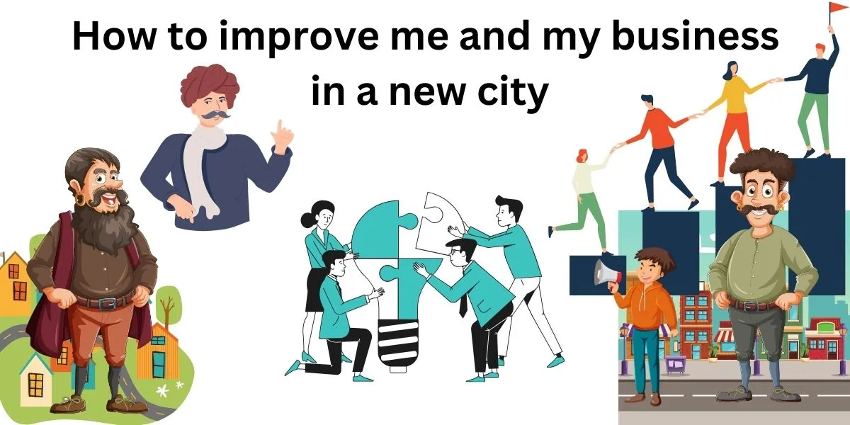 How to improve me and my business in a new city